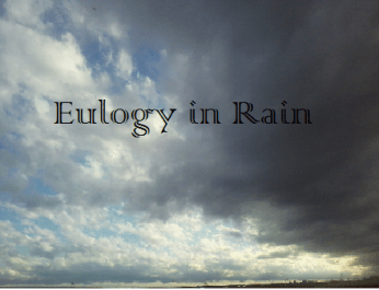Eulogy in Rain